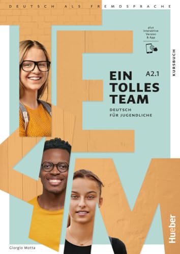 Ein tolles Team A2.1: Deutsch für Jugendliche.Deutsch als Fremdsprache / Kursbuch plus interaktive Version von Hueber Verlag