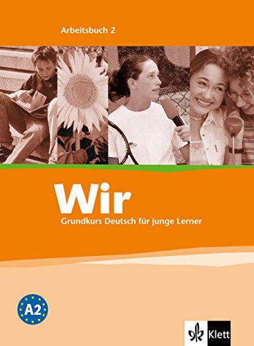 Wir 2: Grundkurs Deutsch für junge Lerner. Arbeitsbuch: Niveau A2 (Wir / Grundkurs Deutsch für junge Lerner)
