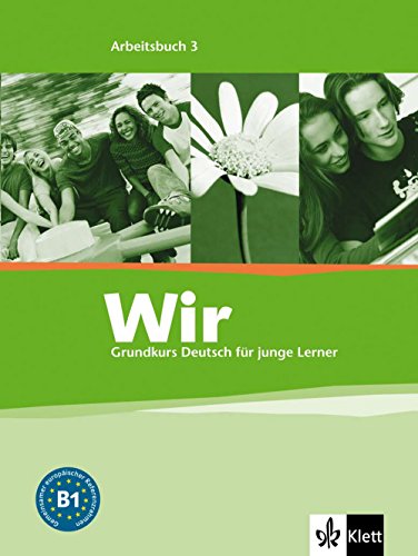 Wir 3: Grundkurs Deutsch für junge Lerner. Arbeitsbuch (Wir: Grundkurs Deutsch für junge Lerner, Band 3)