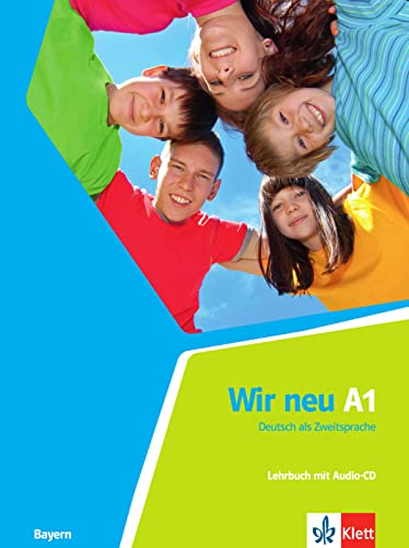 Wir neu A1 (Bayern): Deutsch als Zweitsprache. Lehrbuch mit Audio-CD (Wir neu: Grundkurs Deutsch für junge Lernende)