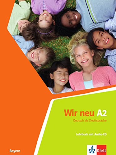 Wir neu A2 (Bayern): Deutsch als Zweitsprache. Lehrbuch mit Audio-CD (Wir neu: Grundkurs Deutsch für junge Lernende)