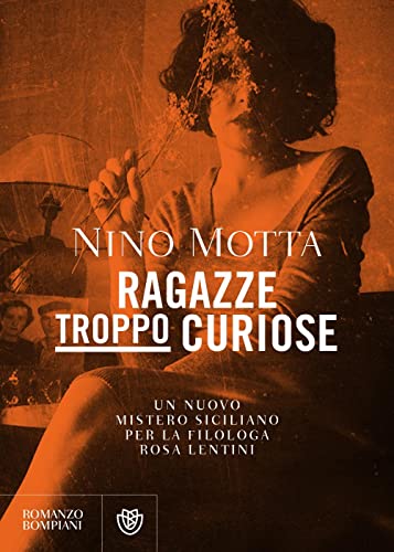 Ragazze troppo curiose: Un nuovo mistero siciliano per la filologa Rosa Lentini (Tascabili Narrativa)