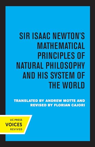 SIR ISAAC NEWTON’S MATHEMATICAL PRINCIPLES OF NATURAL PHILOSOPHY AND HIS SYSTEM OF THE WORLD SIR ISAAC NEWTON’S MATHEMATICAL PRINCIPLES OF NATURAL PHILOSOPHY AND HIS SYSTEM OF THE WORLD von University of California Press