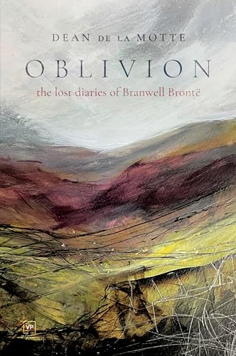 Oblivion: The Lost Diaries of Branwell Brontë