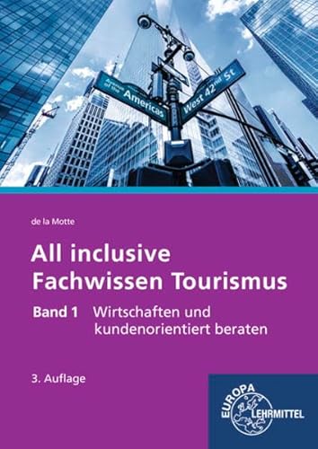 All inclusive - Fachwissen Tourismus Band 1: Wirtschaften und kundenorientiert beraten All inclusive - Fachwissen Tourismus Band 1: Wirtschaften und kundenorientiert beraten