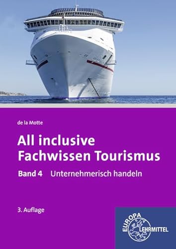 All inclusive - Fachwissen Tourismus Band 4: Unternehmerisch handeln von Europa-Lehrmittel