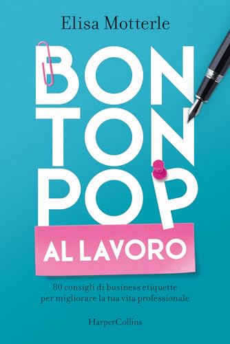 Bon ton pop al lavoro. 80 consigli di business etiquette per migliorare la tua vita professionale Bon ton pop al lavoro. 80 consigli di business etiquette per migliorare la tua vita professionale