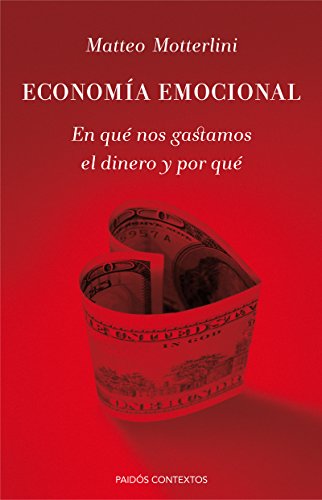 Economía emocional : en qué nos gastamos el dinero y por qué (Contextos) von Ediciones Paidós