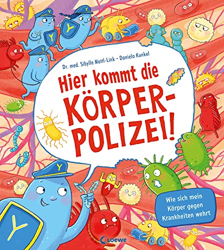 Hier kommt die Körperpolizei!: Wie sich mein Körper gegen Krankheiten wehrt - Sachbilderbuch aus Pappe mit großen Klappen für Kinder ab 4 Jahren von Loewe