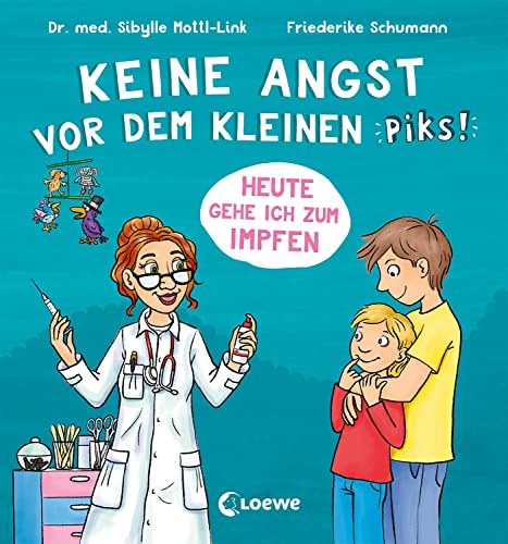 Keine Angst vor dem kleinen Piks!: Heute gehe ich zum Impfen - Bilderbuch über Arztbesuch und Kinderimpfung