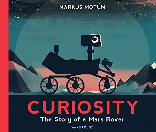 Curiosity: The Story of a Mars Rover von Walker Books