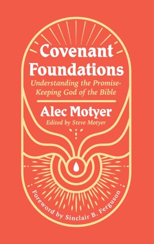 Covenant Foundations: Understanding the Promise-keeping God of the Bible von Christian Focus Publications Ltd