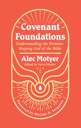 Covenant Foundations: Understanding the Promise-keeping God of the Bible von Christian Focus Publications Ltd