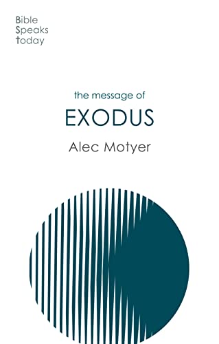 The Message of Exodus: The Days Of Our Pilgrimage (The Bible Speaks Today Old Testament)