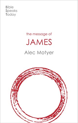 The Message of James: The Tests Of Faith (The Bible Speaks Today New Testament) von IVP