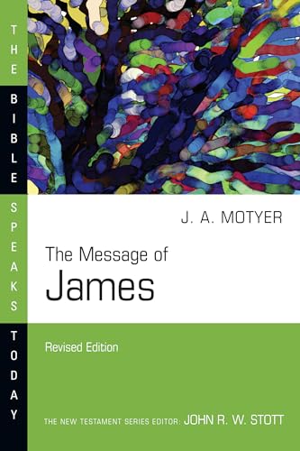 The Message of James: The Tests of Faith (Bible Speaks Today)