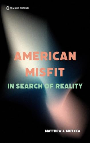American Misfit: In Search of Reality American Misfit: In Search of Reality von Common Ground Research Networks