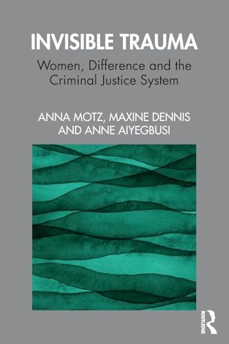 Invisible Trauma: Women, Difference and the Criminal Justice System von Routledge
