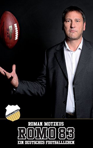 ROMO 83: Ein deutsches Footballleben ROMO 83: Ein deutsches Footballleben von Books on Demand