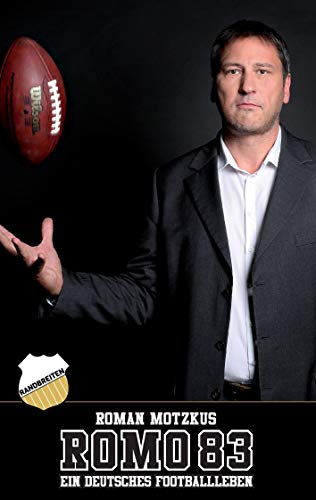 ROMO 83: Ein deutsches Footballleben
