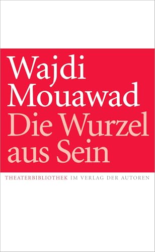 Die Wurzel aus Sein: Theaterstück Die Wurzel aus Sein: Theaterstück von Verlag der Autoren