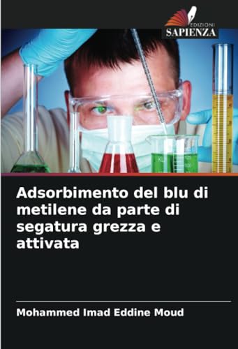 Adsorbimento del blu di metilene da parte di segatura grezza e attivata von Edizioni Sapienza