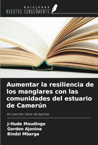 Aumentar la resiliencia de los manglares con las comunidades del estuario de Camerún: Un camino lleno de baches von Ediciones Nuestro Conocimiento