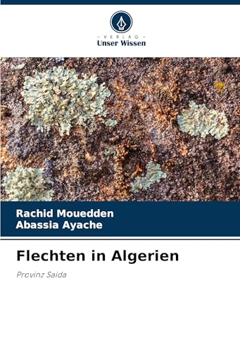 Flechten in Algerien: Provinz Saida von Verlag Unser Wissen