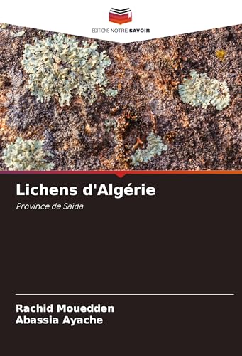 Lichens d'Algérie: Province de Saïda von Editions Notre Savoir