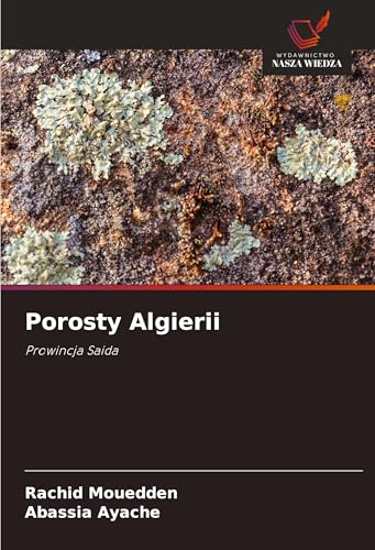 Porosty Algierii: Prowincja Saida von Wydawnictwo Nasza Wiedza
