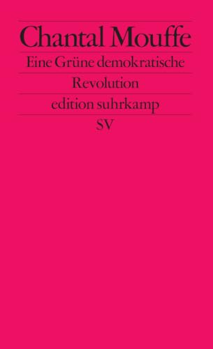 Eine Grüne demokratische Revolution: Linkspopulismus und die Macht der Affekte (edition suhrkamp)