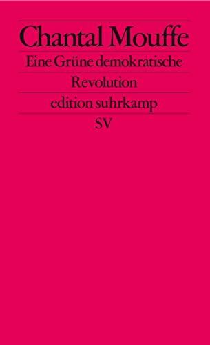 Eine Grüne demokratische Revolution: Linkspopulismus und die Macht der Affekte (edition suhrkamp)