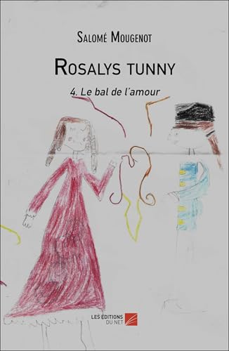 Rosalys tunny: 4. Le bal de l'amour Rosalys tunny: 4. Le bal de l'amour von DU NET
