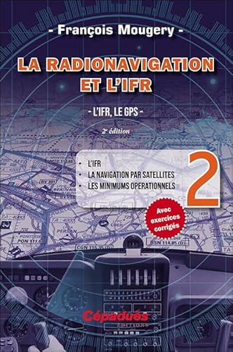 La Radionavigation et l'IFR. L'IFR, le GPS - Tome 2. 2e édition - L'IFR - La navigation par satellites - Les minimuns opérationnels La Radionavigation et l'IFR. L'IFR, le GPS - Tome 2. 2e édition - L'IFR - La navigation par satellites - Les minimuns opérationnels von Editions Cépaduès