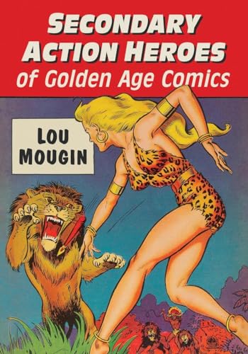 Secondary Action Heroes of Golden Age Comics von McFarland
