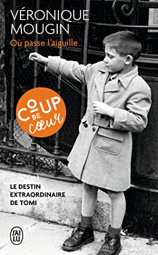 Ou passe l'aiguille: Le destin extraordinaire de Tomi. roman