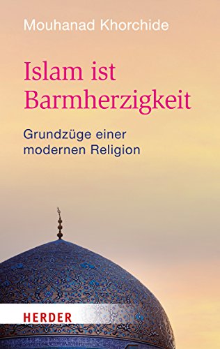 Islam ist Barmherzigkeit: Grundzüge einer modernen Religion (HERDER spektrum) von Verlag Herder