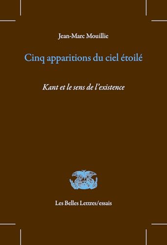La Nuit Etoilee Au-Dessus de Moi, La Loi Morale En Moi: Kant Et Le Sens de l'Existence von Les Belles Lettres