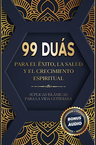 99 DUÁS PARA EL ÉXITO, LA SALUD Y EL CRECIMIENTO ESPIRITUAL: Súplicas islámicas para la vida cotidiana 99 DUÁS PARA EL ÉXITO, LA SALUD Y EL CRECIMIENTO ESPIRITUAL: Súplicas islámicas para la vida cotidiana von BAAB Publishing