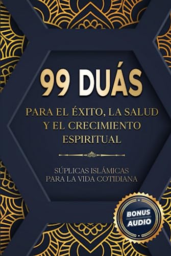 99 DUÁS PARA EL ÉXITO, LA SALUD Y EL CRECIMIENTO ESPIRITUAL: Súplicas islámicas para la vida cotidiana 99 DUÁS PARA EL ÉXITO, LA SALUD Y EL CRECIMIENTO ESPIRITUAL: Súplicas islámicas para la vida cotidiana von BAAB Publishing