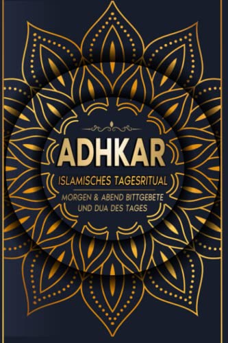 Adhkar: Islamisches Tagesritual: Morgen & Abend Bittgebete und Dua des Tages Adhkar: Islamisches Tagesritual: Morgen & Abend Bittgebete und Dua des Tages