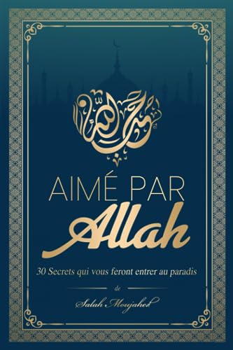 Aimé par Allah: 30 Secrets qui vous feront entrer au paradis Aimé par Allah: 30 Secrets qui vous feront entrer au paradis