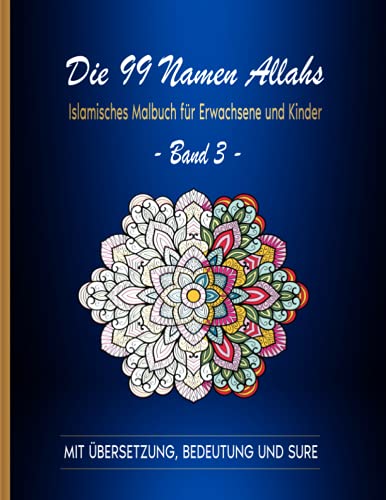 Die 99 Namen Allahs: Islamisches Malbuch für Erwachsene und Kinder: Band 3 Die 99 Namen Allahs: Islamisches Malbuch für Erwachsene und Kinder: Band 3 von Independently published