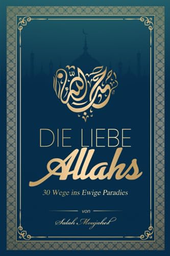 Die Liebe Allahs: 30 Wege ins Ewige Paradies