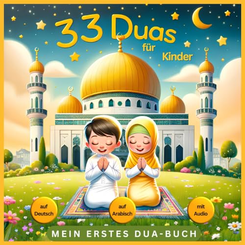 Mein erstes Dua-Buch: 33 Duas für Kinder: Islamisches Kinderbuch für den Alltag ab 5 Jahre - Mit farbigen Illustrationen Mein erstes Dua-Buch: 33 Duas für Kinder: Islamisches Kinderbuch für den Alltag ab 5 Jahre - Mit farbigen Illustrationen von BAAB Publishing