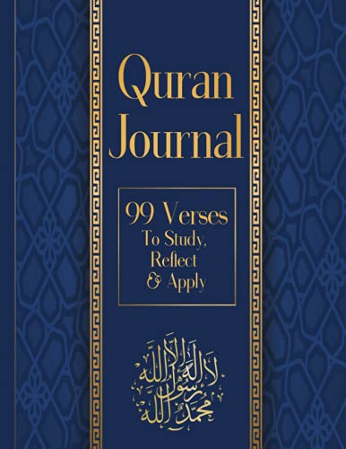 Quran Journal: 99 Verses to Study, Reflect & Apply Quran Journal: 99 Verses to Study, Reflect & Apply