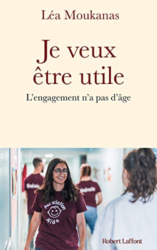 Je veux être utile - L'engagement n'a pas d'âge von ROBERT LAFFONT
