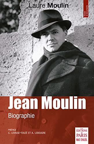 Jean Moulin: Biographie. Préface C. Levisse-Touzé et A. Lebougre von Paris