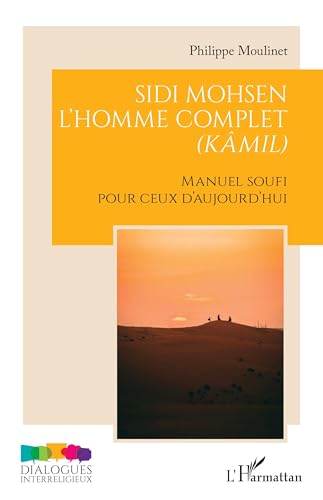 Sidi Mohsen - L¿homme complet (kâmil): Manuel Soufi pour ceux d¿aujourd¿hui von Editions L'Harmattan