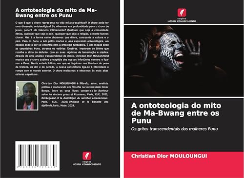 A ontoteologia do mito de Ma-Bwang entre os Punu: Os gritos transcendentais das mulheres Punu von Edições Nosso Conhecimento